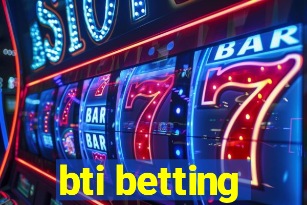 bti betting